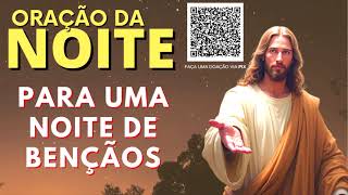 ORAÇÃO DA NOITE = PARA UMA NOITE DE BENÇÃOS