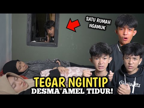 TENGAH MALEM TEGAR INTIP AMEL DESMA TIDUR!