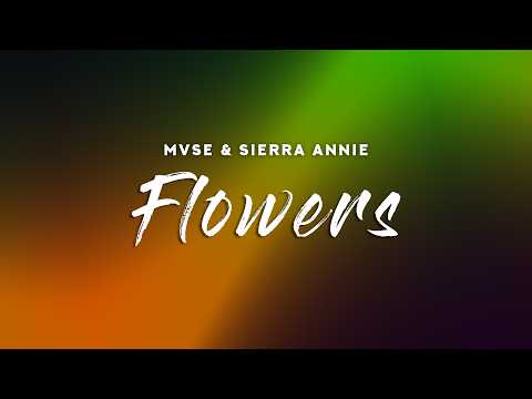 MVSE - Flowers (Lyrics) feat. Sierra Annie