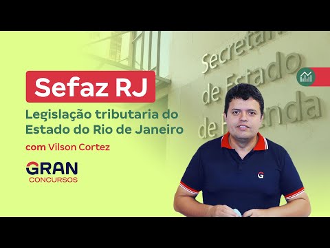 Concurso SEFAZ RJ | Legislação tributária do Estado do Rio de Janeiro com Vilson Cortez