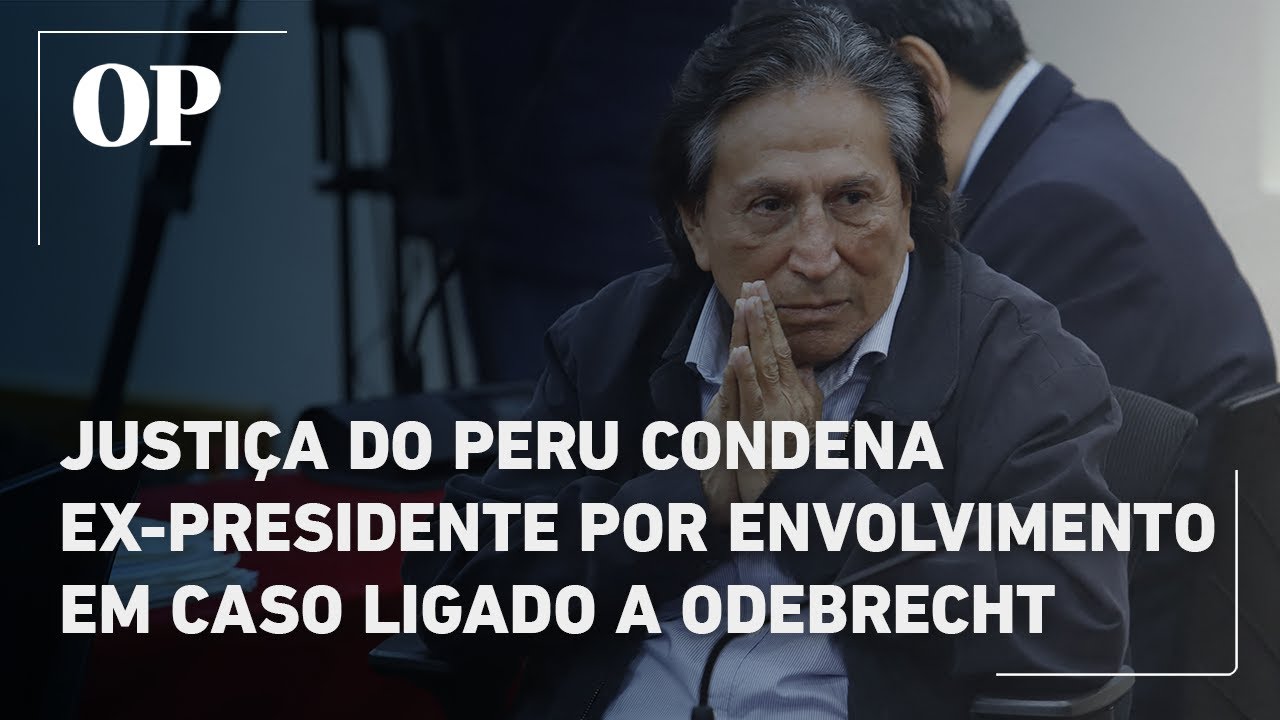 Justiça do Peru condena ex presidente por envolvimento em caso ligado a Odebrecht