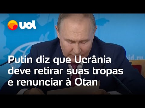 Putin diz que Ucrânia deve retirar suas tropas e renunciar à Otan para uma paz negociada