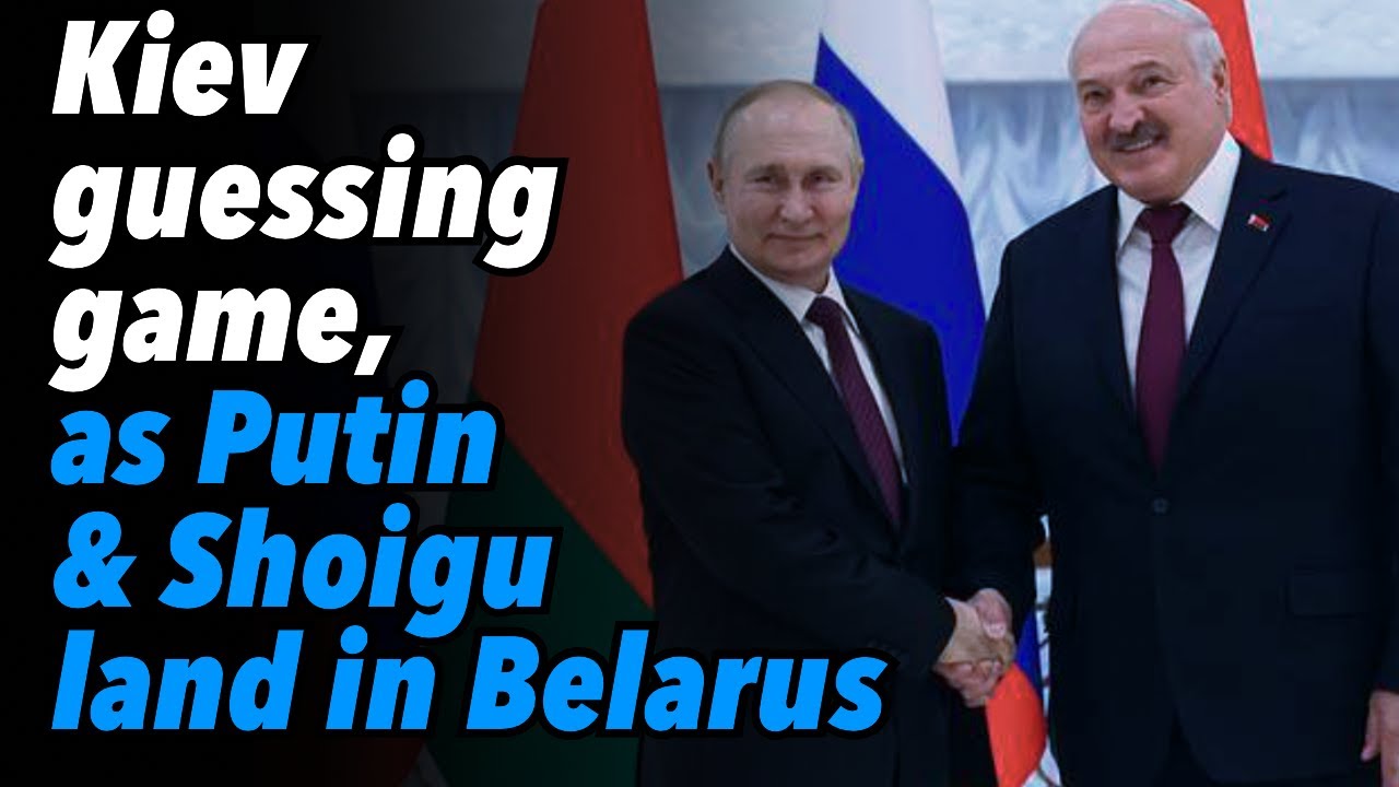 Kiev Guessing Game, as Putin and Shoigu land in Belarus