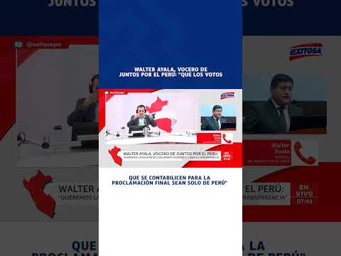 🔴🔵 Walter Ayala: "Votos que se contabilicen para la proclamación final sean solo de Perú"