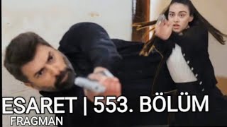 Esaret dizisi 553 Bölüm  Fragmanı I Eylül ve Orhun birbirine ateş etti.