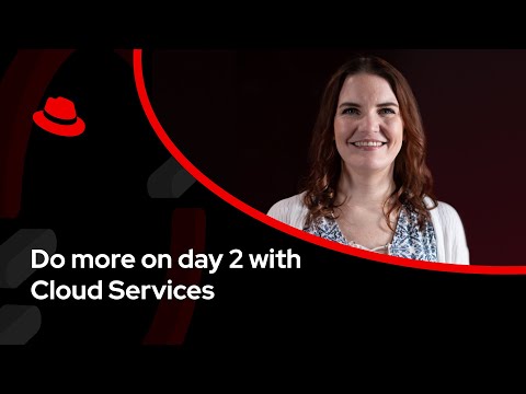 Do more on day 2 with Red Hat OpenShift cloud services