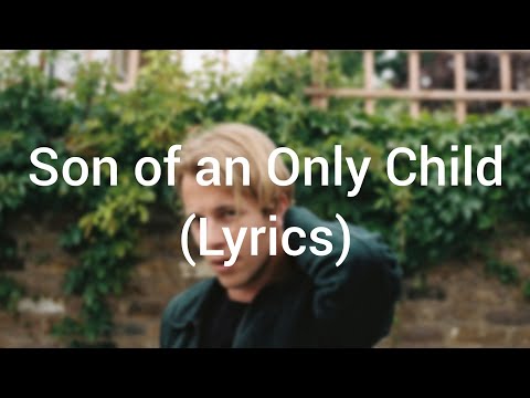 Tom Odell - Son of an Only Child (Lyrics)