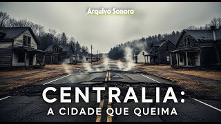CENTRALIA: A Cidade Que Queima Há Mais de 60 Anos!