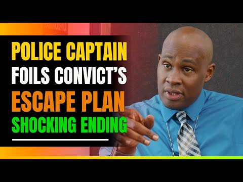 Police Captain Stops Escape Plan.