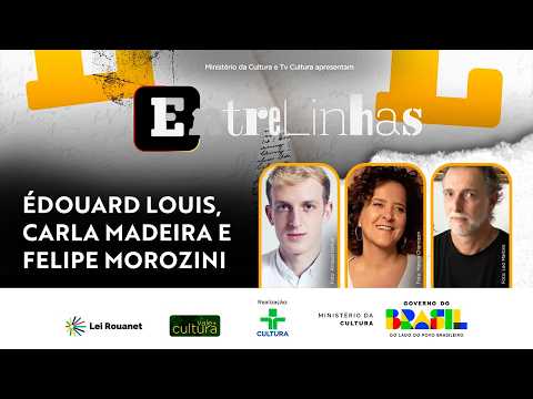 Entrelinhas: Carla Madeira, Édouard Louis e Felipe Morozini  - 196 | 27/03/2026