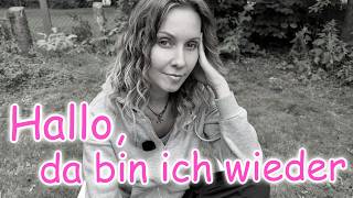 Warum ich 8 Monate verschwunden war…