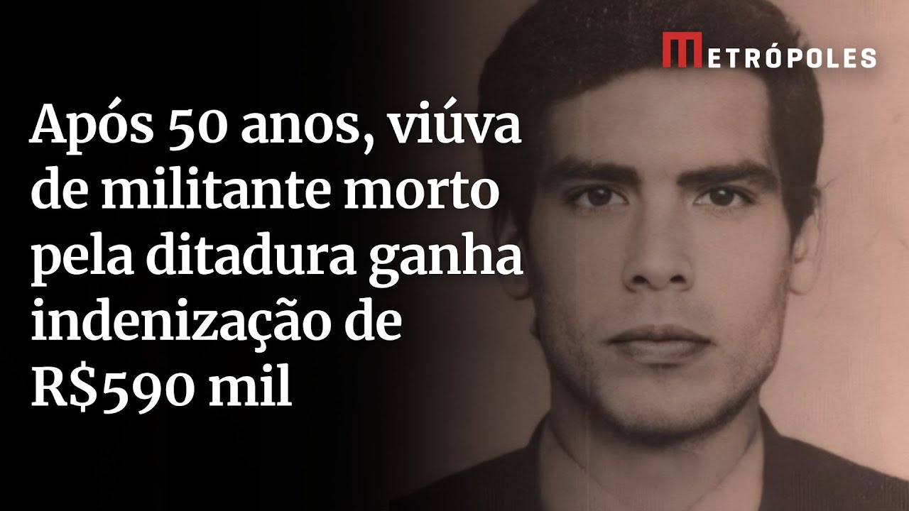 Após 50 anos, viúva de militante morto pela ditadura ganha indenização de R$590 mil