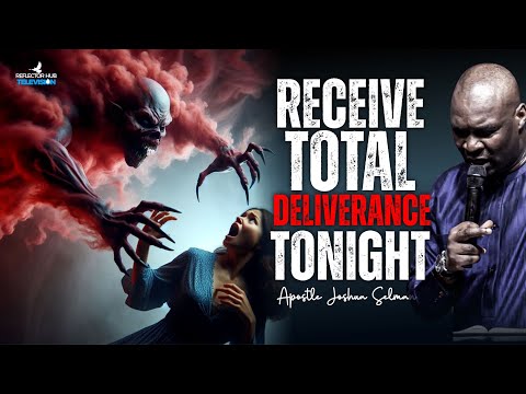 Receive Total Deliverance From Spiritual Attacks Tonight By this Prayers - Apostle Joshua Selman