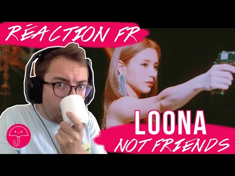 Vidéo " Not Friends " de LOONA PROD. RYAN JHUN / KPOP RÉACTION FR