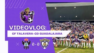 🎥 VIDEOVLOG. 💙🤍 CF TALAVERA 0-0 CD GUADALAJARA 💜🤍
