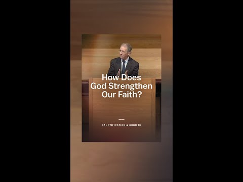 How Does God Strengthen Our Faith? | John Piper Clip