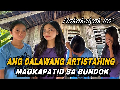 ANG DALAWANG ARTISTAHING MAGKAPATID SA BUNDOK!NAKAKAIYAK ITO