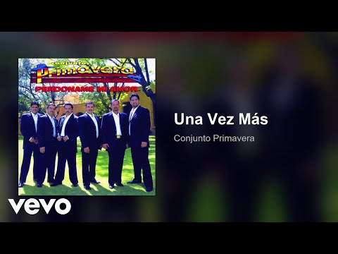 Conjunto Primavera - Una Vez Más (Audio)