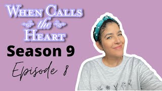 LET'S TALK ABOUT SEASON 9, EPISODE 8 | When Calls the Heart