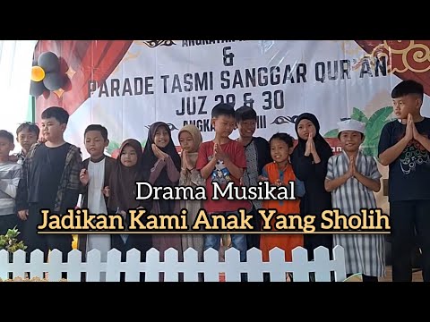 Drama Musikal "Jadikan Kami Anak Yang Sholih"-Sanggar Qur'an Sakinah