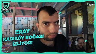 ERAY - KADIKÖY BOĞASI İZLİYOR!