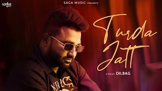 Turda Jatt - Dilbag | New Punjabi Song 2025 | Music Video | Latest Punjabi Song | Punjabi New Song
