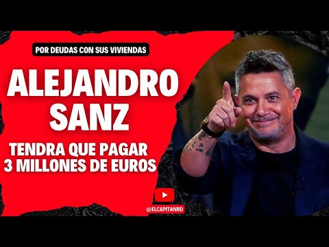 Alejandro Sanz condenado para pagar 3 millones de euros