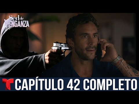 SED DE VENGANZA | Capítulo Número 42 | Telemundo