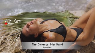 The Distance, Hiss Band - In the Dark