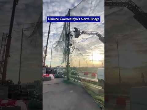 Ukraine <strong>Wraps</strong> Kyiv Northern Bridge in Anti-Drone Nets