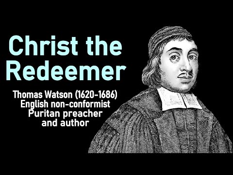 Christ the Redeemer (from A Body of Practical Divinity) - Puritan Thomas Watson