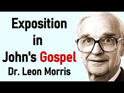 Exposition in John's Gospel - Dr. Leon Morris