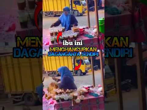 IBU INI MENGHANCURKAN DAGANGANYA SENDIRI #shorts #viral #viralvideo #denram04