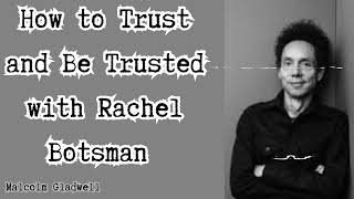 How to Trust and Be Trusted with Rachel Botsman | Revisionist History | Malcolm Gladwell