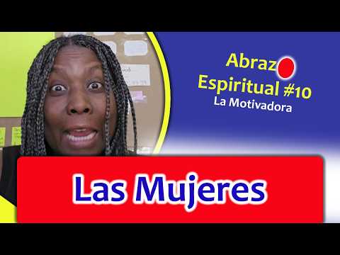 ABRAZO ESPIRITUAL #10 – Las MUJERES con La Motivadora