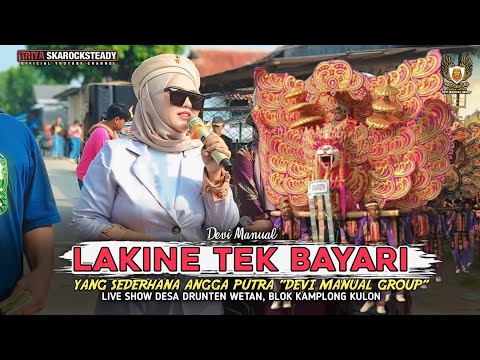 LAKINE TEK BAYARI - VOC. DEVI MANUAL || ANGGA PUTRA LIVE SHOW DESA DRUNTE WETAN
