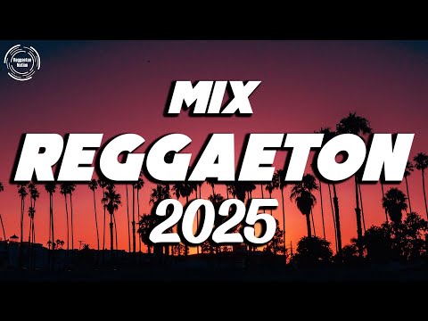 NEW REGGAETON 2025 - MIX REGGAETON 2025 MUSICA - BEST REGGAETON MUSIC MIX