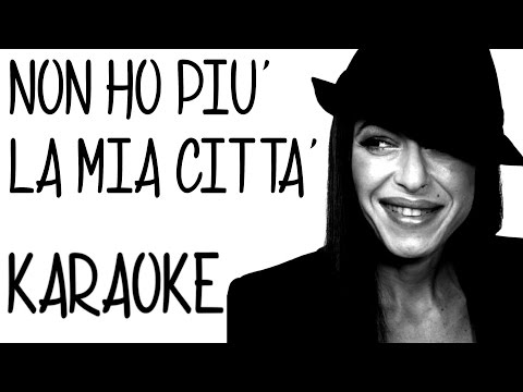 Non Ho Più La Mia Città (KARAOKE)