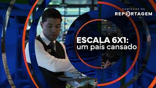 Escala 6x1: um país cansado | Caminhos da Reportagem