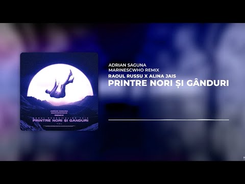 Raoul Russu x Alina Jais - Printre nori si ganduri | Adrian Saguna x MarinescWho Remix