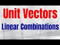 Understanding Unit Vectors and Linear Combinations