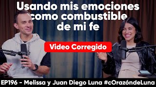 Miedo, Enojo y Ansiedad como COMBUSTIBLE para MI FE - Meli y Juan Diego Luna #corazóndeluna