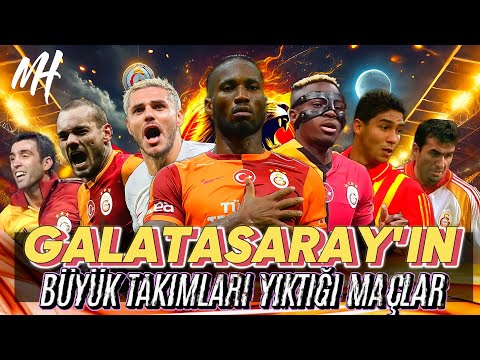 Galatasaray'ın Büyük Takımları Yıktığı Maçlar