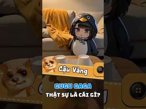 Nguồn gốc meme : Gugu gaga #memes