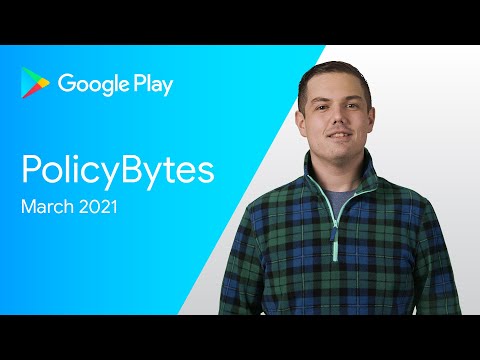 Google Play PolicyBytes - March 2021 policy updates