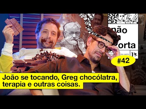 JOÃO SE TOCANDO, GREG CHOCÓLATRA, TERAPIA E OUTRAS COISAS | NÃO IMPORTA #42