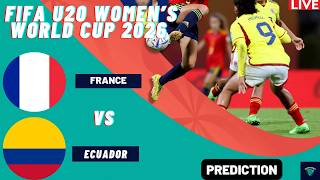 🔴France vs Ecuador I FIFA U20 Women's World Cup 2026  Match Preview Prediction