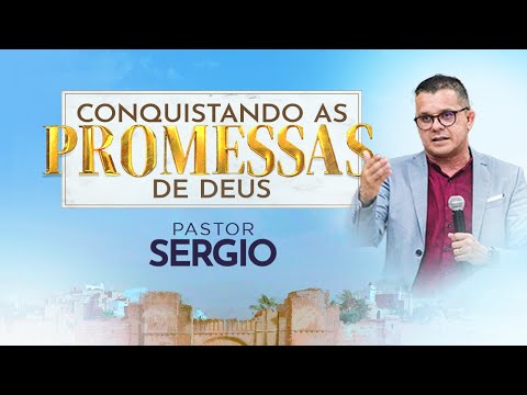 Conquistando as Promessas de Deus | Pr. Sergio