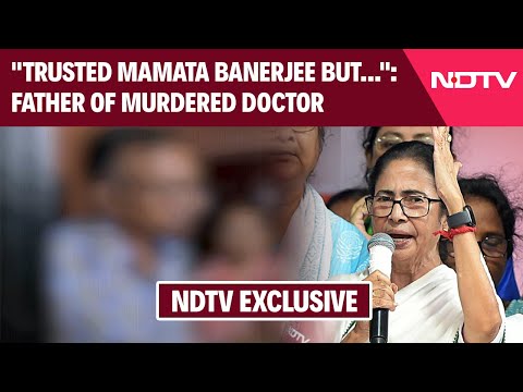 Kolkata Protest | "Trusted Mamata Banerjee But...": Father Of Murdered Doctor To NDTV