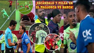 🚨BRUTAL PELEA en VESTUARIOS tras el ROBO al MALLORCA vs BARCA en LALIGA - PARTIDO con MUCHA POLÉMICA